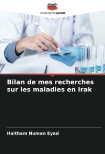 bilan de mes recherches sur les maladies en irak (french edition)