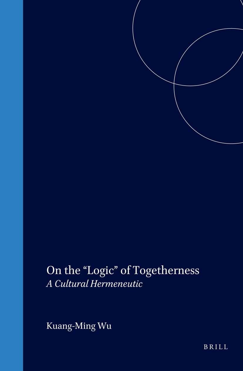 On the "Logic" of Togetherness: A Cultural Hermeneutic (Philosophy of History & Culture)