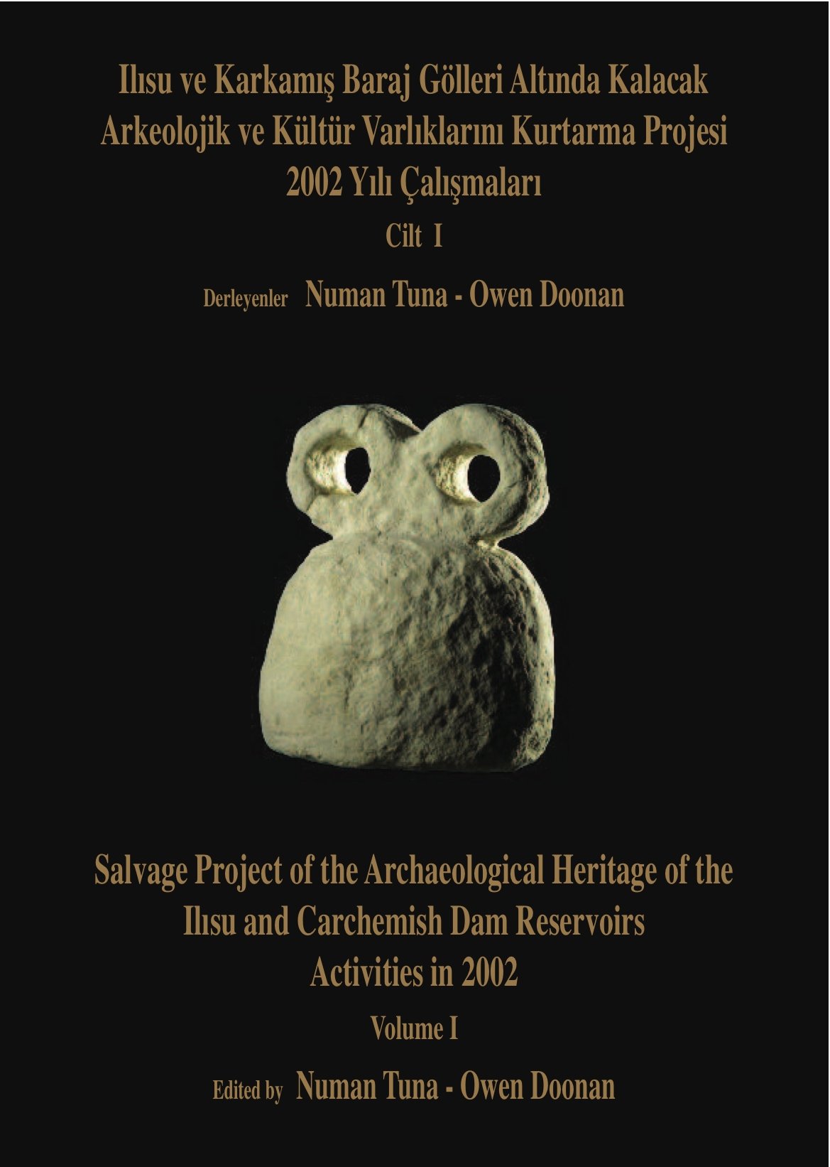 Ilisu Karkamis Baraj Golleri Altinda Kalacak Arkeolojik ve Kultur Varliklarini Kurtarma Projesi 2002 Yili Calismalari / Salvage Project of the Archaeological Heritage of the Ilisu and Carchemish Dam Reservoirs Activities in 2002 - 2 Vols.