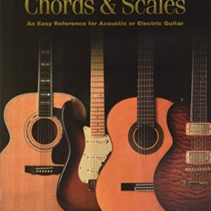 Guitar Chords & Scales: An Easy Reference for Acoustic or Electric Guitar