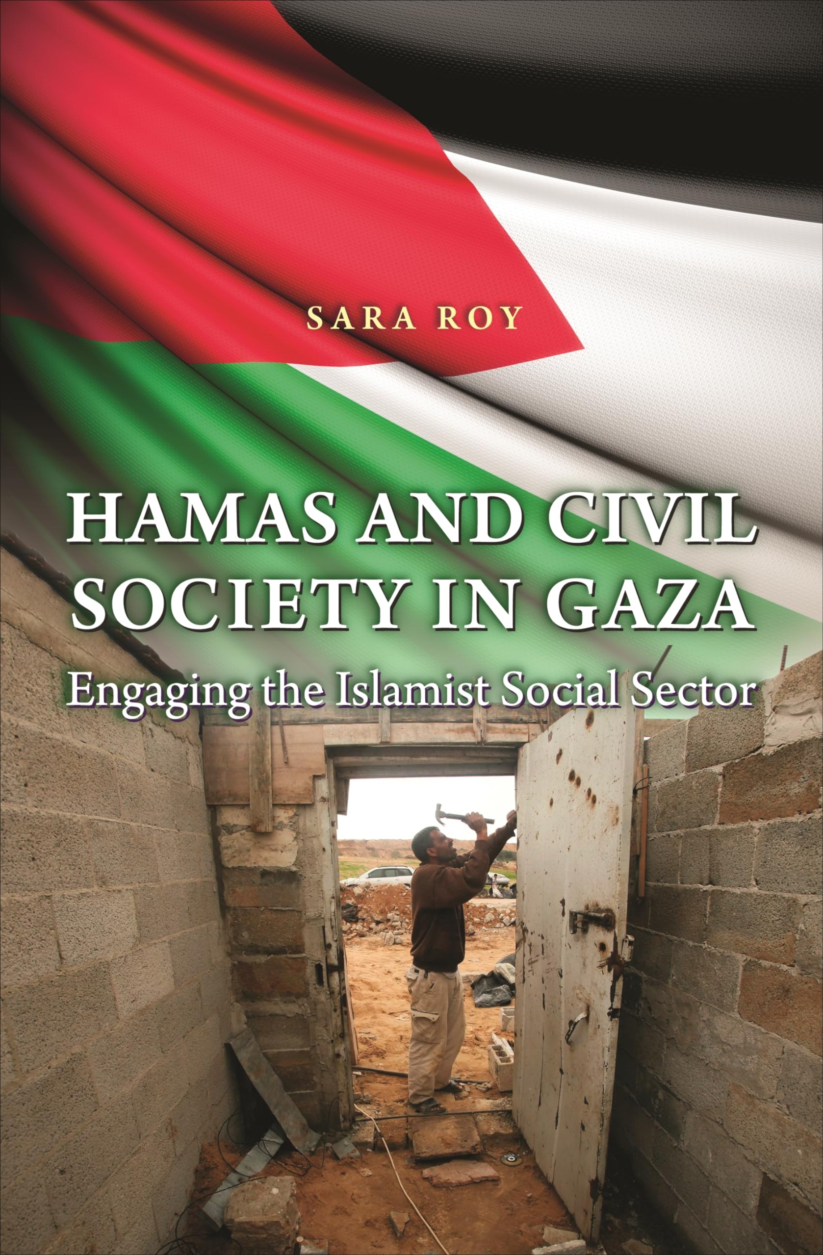 Hamas and Civil Society in Gaza: Engaging the Islamist Social Sector (Princeton Studies in Muslim Politics)