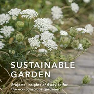 Sustainable Garden: Projects, insights and advice for the eco-conscious gardener (Sustainable Living Series, 4)