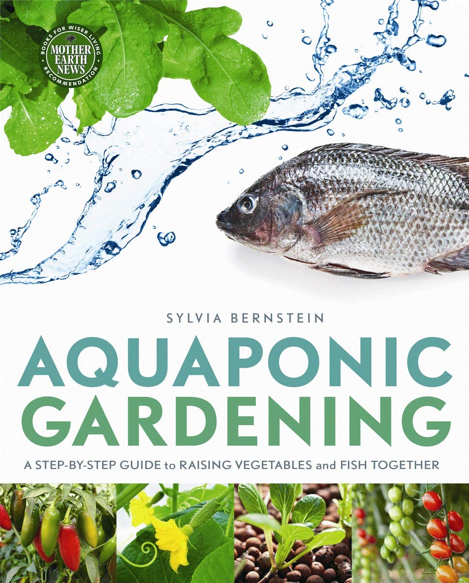 Aquaponic Gardening: A Step-by-Step Guide to Raising Vegetables and Fish Together