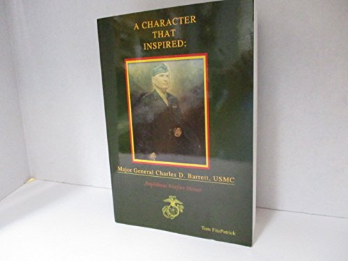 A Character That Inspired: Major General Charles D. Barrett, USMC, Amphibious Warfare Pioneer