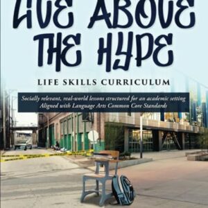 Live Above the Hype Life Skills Facilitator's Manual