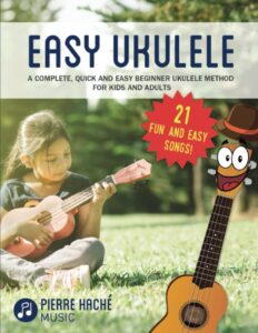 easy ukulele: a complete, quick and easy beginner ukulele method for kids and adults (beginner ukulele books for kids and adults)