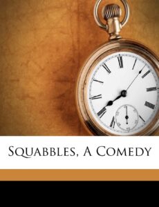 squabbles, a comedy