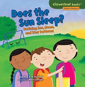 does the sun sleep?: noticing sun, moon, and star patterns (cloverleaf books ™ ― nature's patterns)