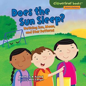 Does the Sun Sleep?: Noticing Sun, Moon, and Star Patterns (Cloverleaf Books ™ ― Nature's Patterns)