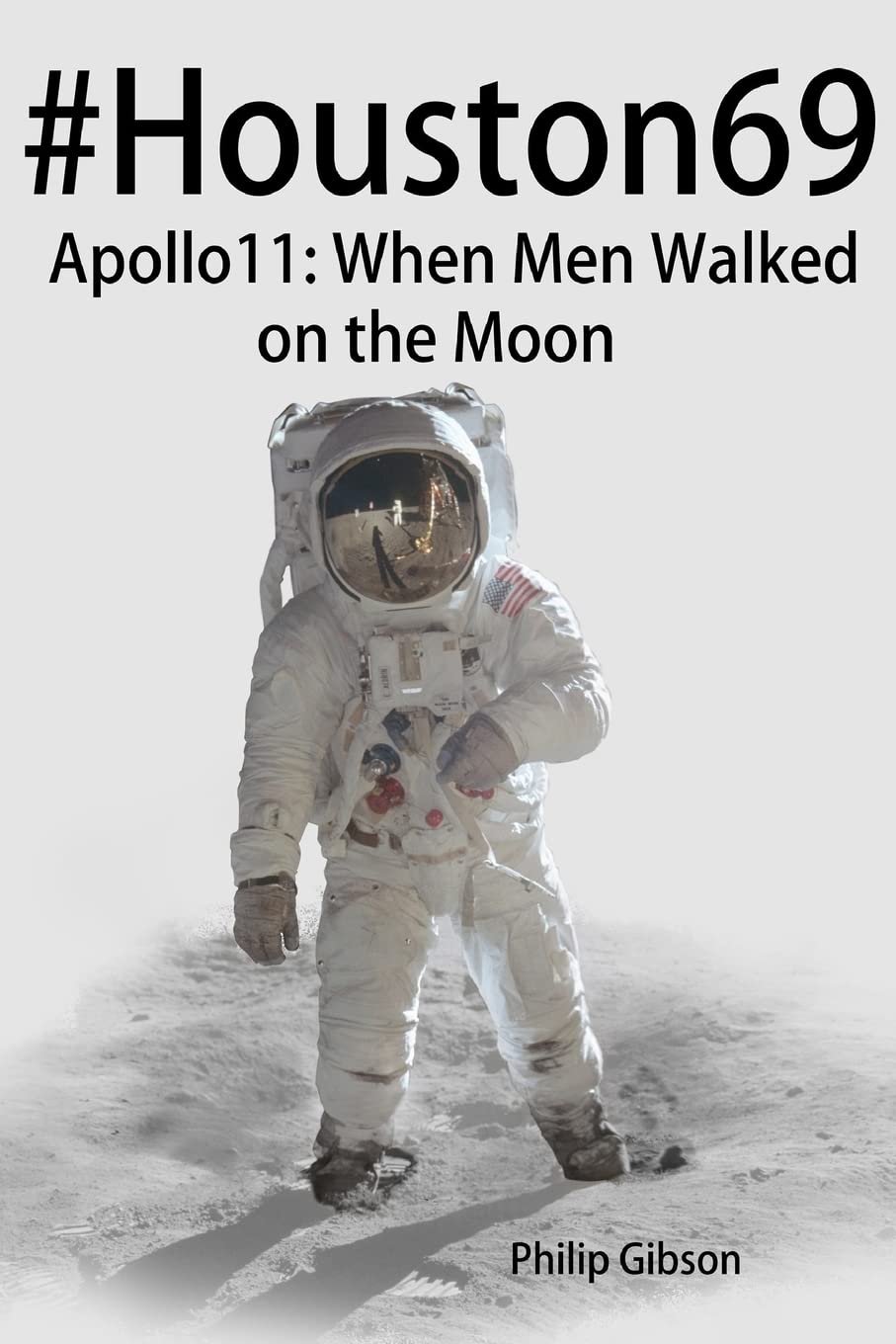 #Houston69: Apollo 11 - When Men Walked on the Moon (Hashtag Histories)