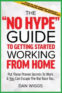 the "no hype" guide to getting started working from home: put these proven secrets to work & you can escape the rat race too... (earn different)