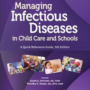 Managing Infectious Diseases in Child Care and Schools: A Quick Reference Guide