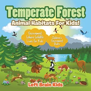 temperate forest - animal habitats for kids! environment where wildlife lives for kids - children's environment books