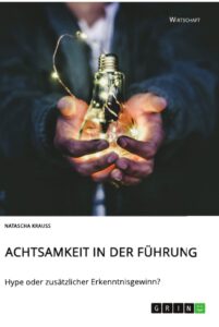 achtsamkeit in der führung. hype oder zusätzlicher erkenntnisgewinn? (german edition)