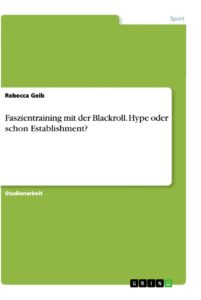 faszientraining mit der blackroll. hype oder schon establishment? (german edition)