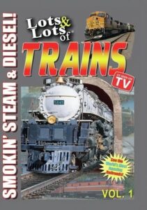 lots & lots of trains volume 1 - smokin steam and diesel