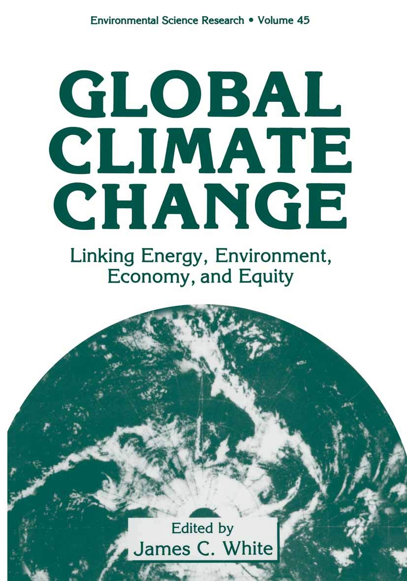 Global Climate Change: Linking Energy, Environment, Economy and Equity (Environmental Science Research Book 45)