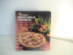 whirlpool micro menus cookbook for use with mark series touch ccontrol microwave oven