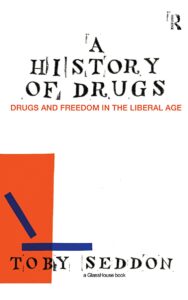 a history of drugs: drugs and freedom in the liberal age