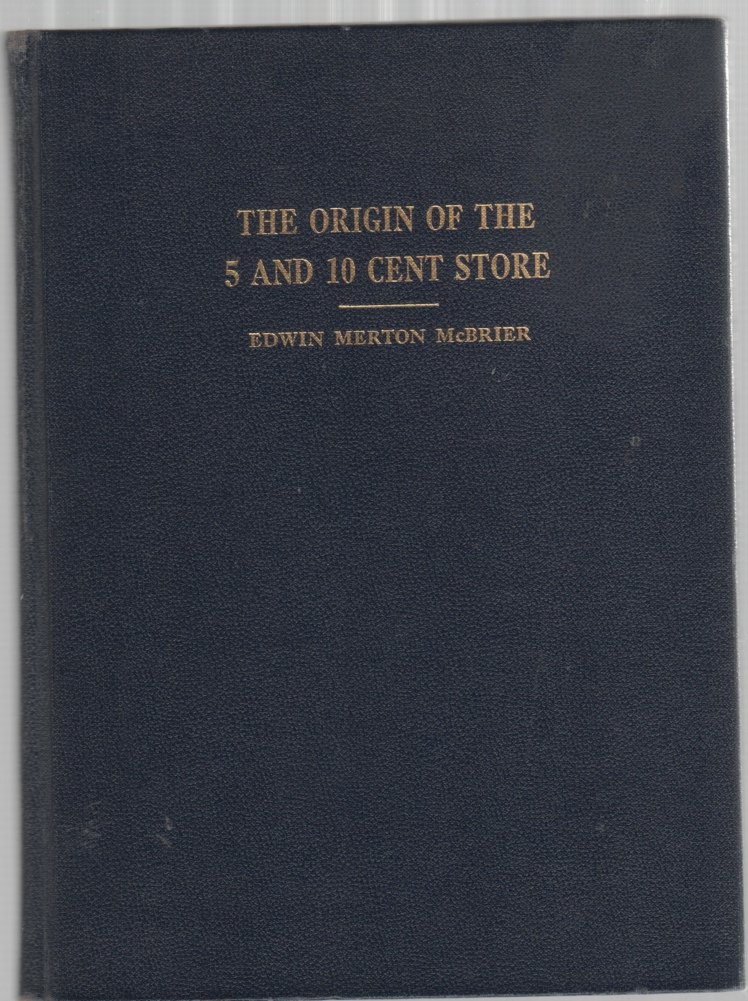 The Origin of the 5 and 10 Cent Store. Part II: McBrier Genealogy. Brief Historical Sketches of Frank Winfield Woolworth, Charles Sumner Woolworth, Seymour Horace Knox, the men who established the 5 and 10 Cent Store as a successful new venture in America