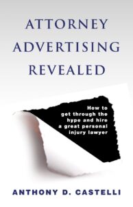 attorney advertising revealed: how to get through the hype and hire a great personal injury attorney