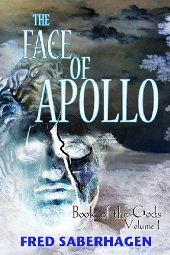 The Face Of Apollo (Saberhagen's Book of the Gods 1)