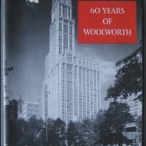 Celebrating 60 Years of an American Institution F.W. Woolworth Co. A History of the Enterprise That Made America's Nickels and Dimes Buy More. The Story of Everybody's Store.