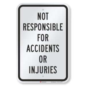 smartsign "not responsible for accidents or injuries" sign | 12" x 18" 3m engineer grade reflective aluminum