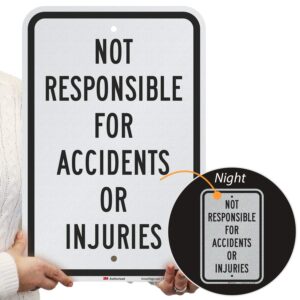 SmartSign "Not Responsible For Accidents Or Injuries" Sign | 12" x 18" 3M Engineer Grade Reflective Aluminum