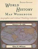 world history map workbook - geographic & critical thinking exercises, volume i - to 1600 (2nd, 00) by wilson, glee e [paperback (2000)]