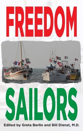 Freedom Sailors: The Maiden Voyage of the Free Gaza movement and how we succeeded in spite of ourselves.