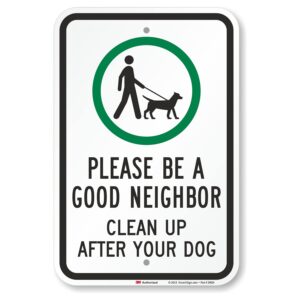 SmartSign-K-9465-EG "Please Be A Good Neighbor, Clean Up After Your Dog" Sign | 12" x 18" 3M Engineer Grade Reflective Aluminum