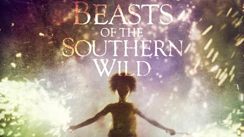 Beasts of the Southern Wild