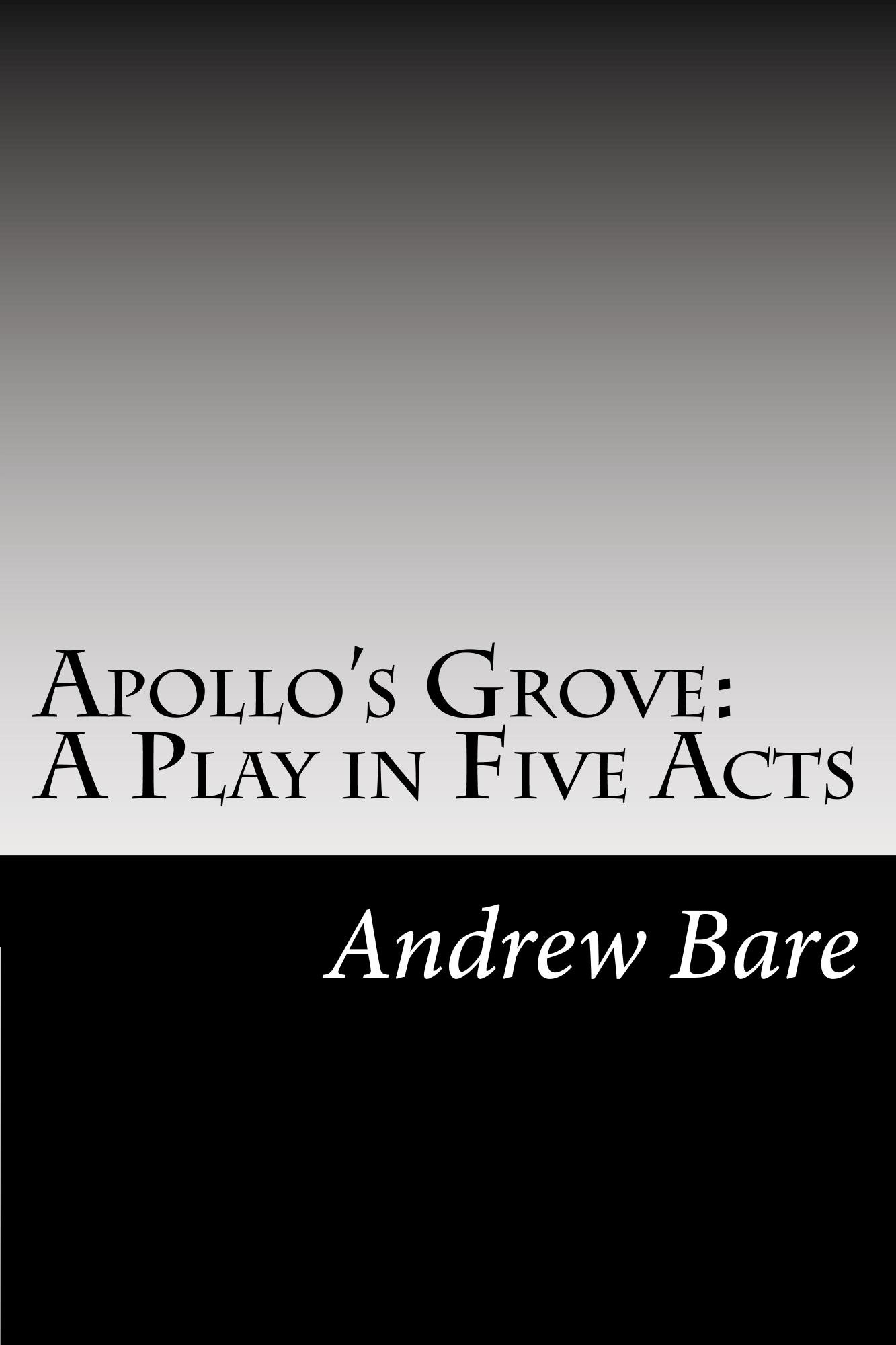 Apollo's Grove: A Play in Five Acts