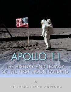 apollo 11: the history and legacy of the first moon landing