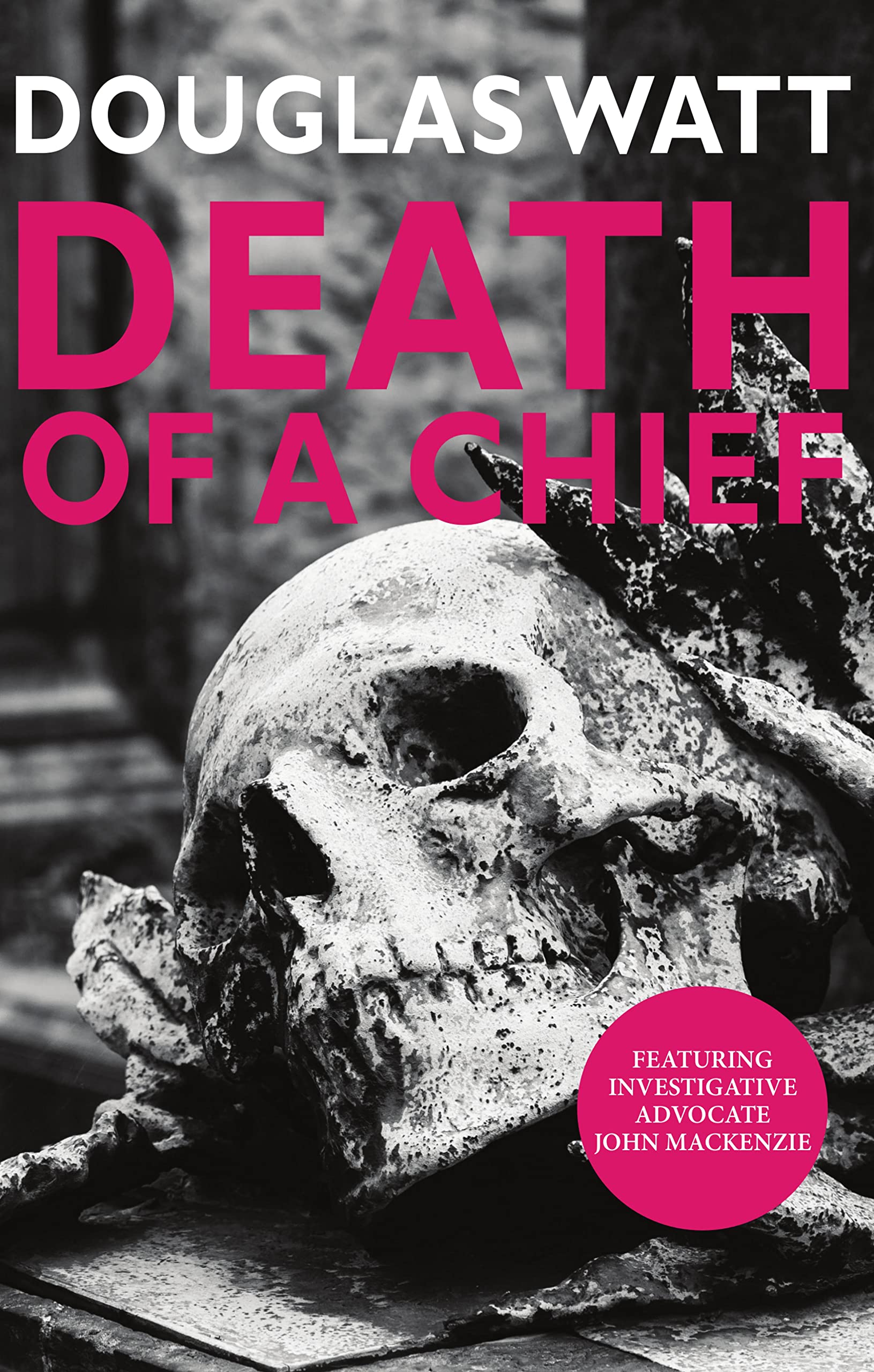 Death of a Chief (John MacKenzie Book 1)