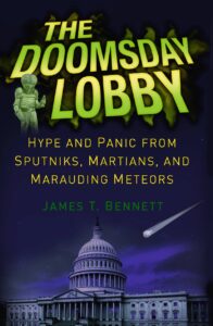 the doomsday lobby: hype and panic from sputniks, martians, and marauding meteors