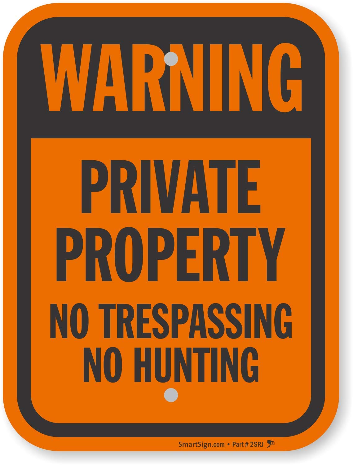 SmartSign "Warning - Private Property, No Trespassing, No Hunting" Sign | 9" x 12" Aluminum