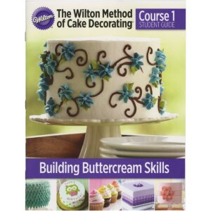 wilton method of cake decorating course 1 student guide (english)