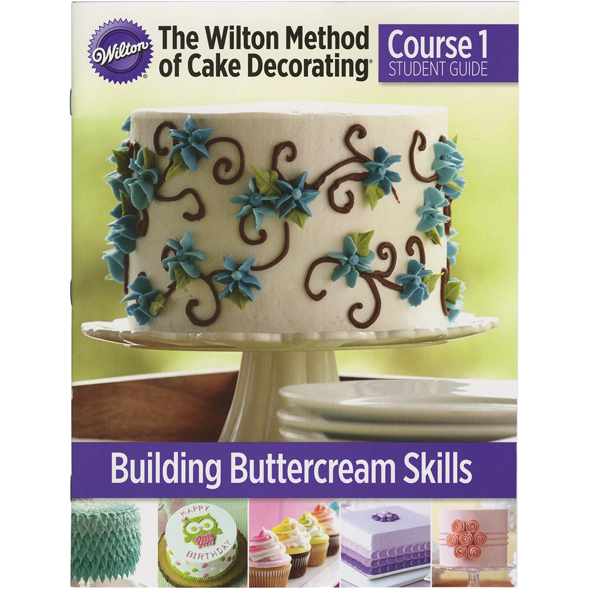 Wilton method of cake decorating Course 1 Student guide (English)