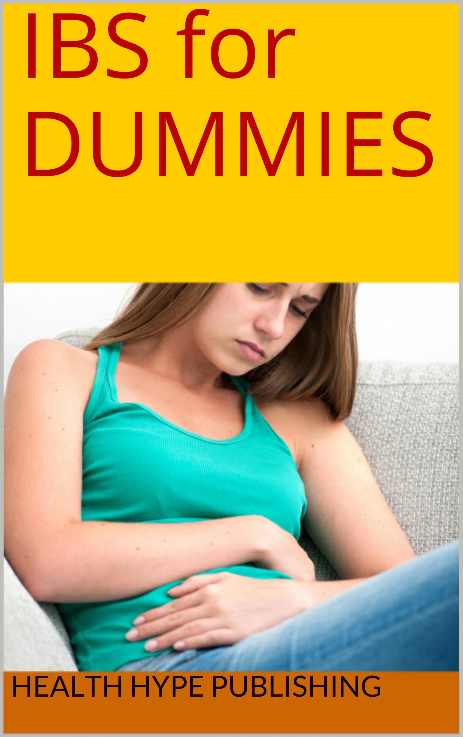 IBS for DUMMIES: Understanding irritable bowel syndrome with diarrhea