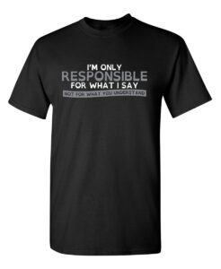 only responsible graphic novelty sarcastic funny t shirt l black