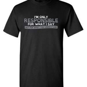 Only Responsible Graphic Novelty Sarcastic Funny T Shirt L Black