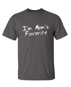 i'm mom's favorite novelty sarcastic funny t shirt l charcoal