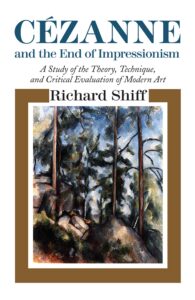 cézanne and the end of impressionism: a study of the theory, technique, and critical evaluation of modern art