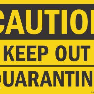 SmartSign 12 x 18 inch “Caution - Keep Out, Quarantine” OSHA Metal Sign, 63 mil Laminated Rustproof Aluminum, Black and Yellow