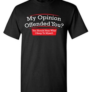 My Opinion Offended You Sarcastic Novelty Funny T Shirt XL Black