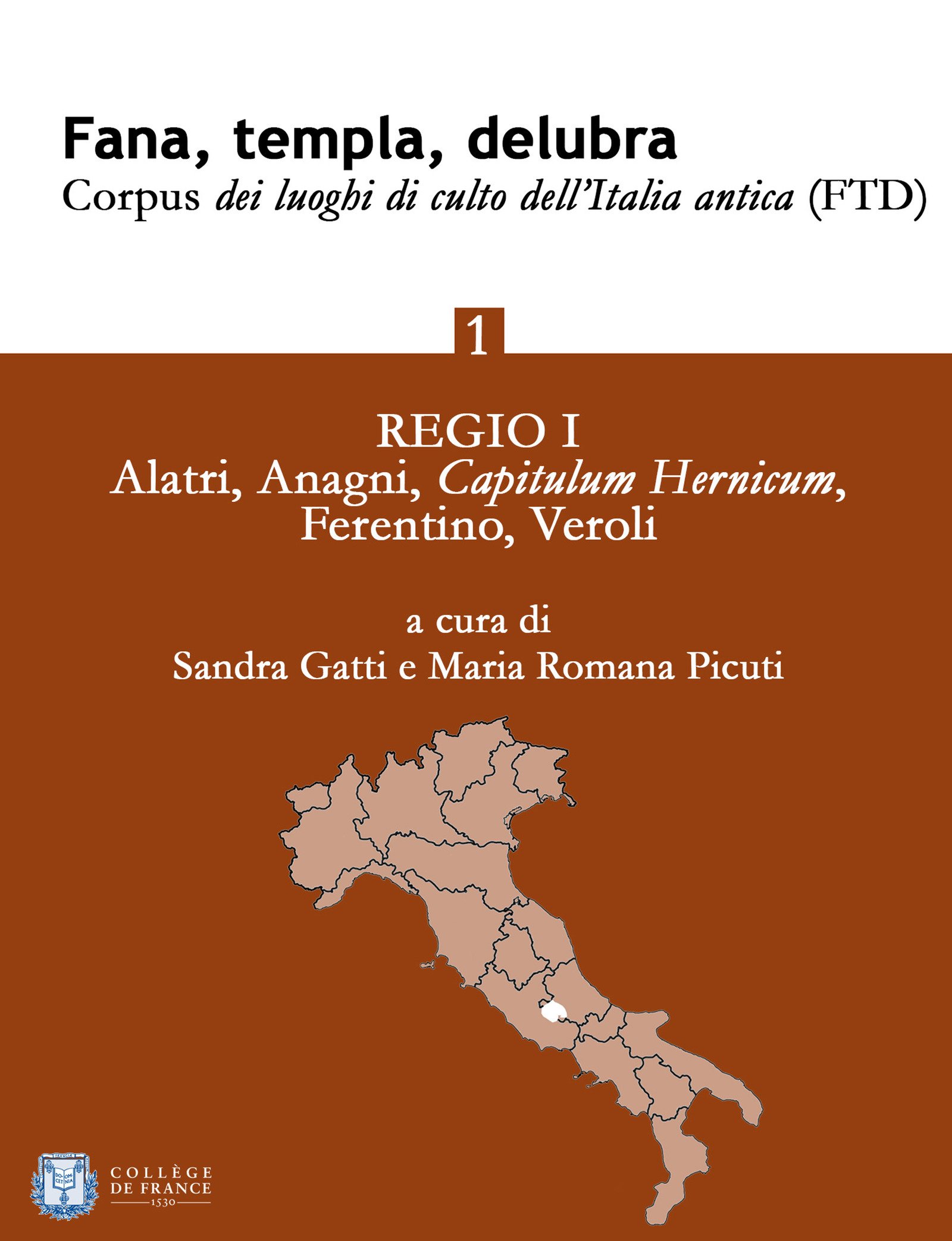 Fana, templa, delubra. Corpus dei luoghi di culto dell'Italia antica (FTD) - 1: Regio I: Alatri, Anagni, Capitulum Hernicum, Ferentino, Veroli (Italian Edition)