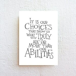 It Is Our Choices That Show Us What We Truly Are - Inspirational Movie Quote Typography Print on Fine Art Matte Paper