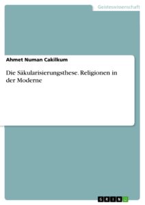 die säkularisierungsthese. religionen in der moderne (german edition)